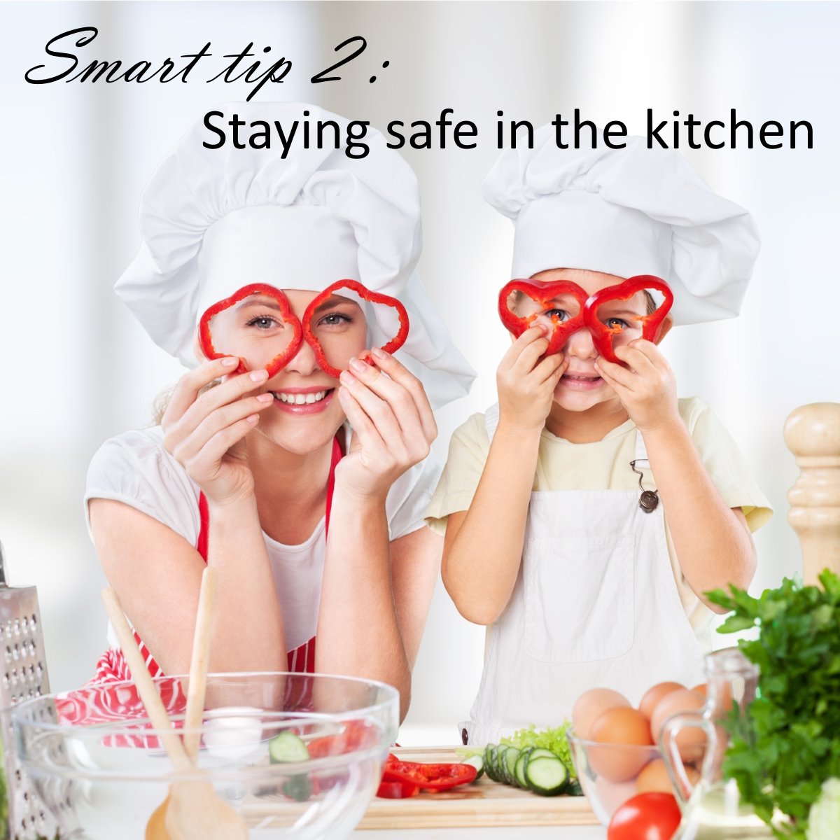 Smart Tips 2: Staying safe in your kitchen
